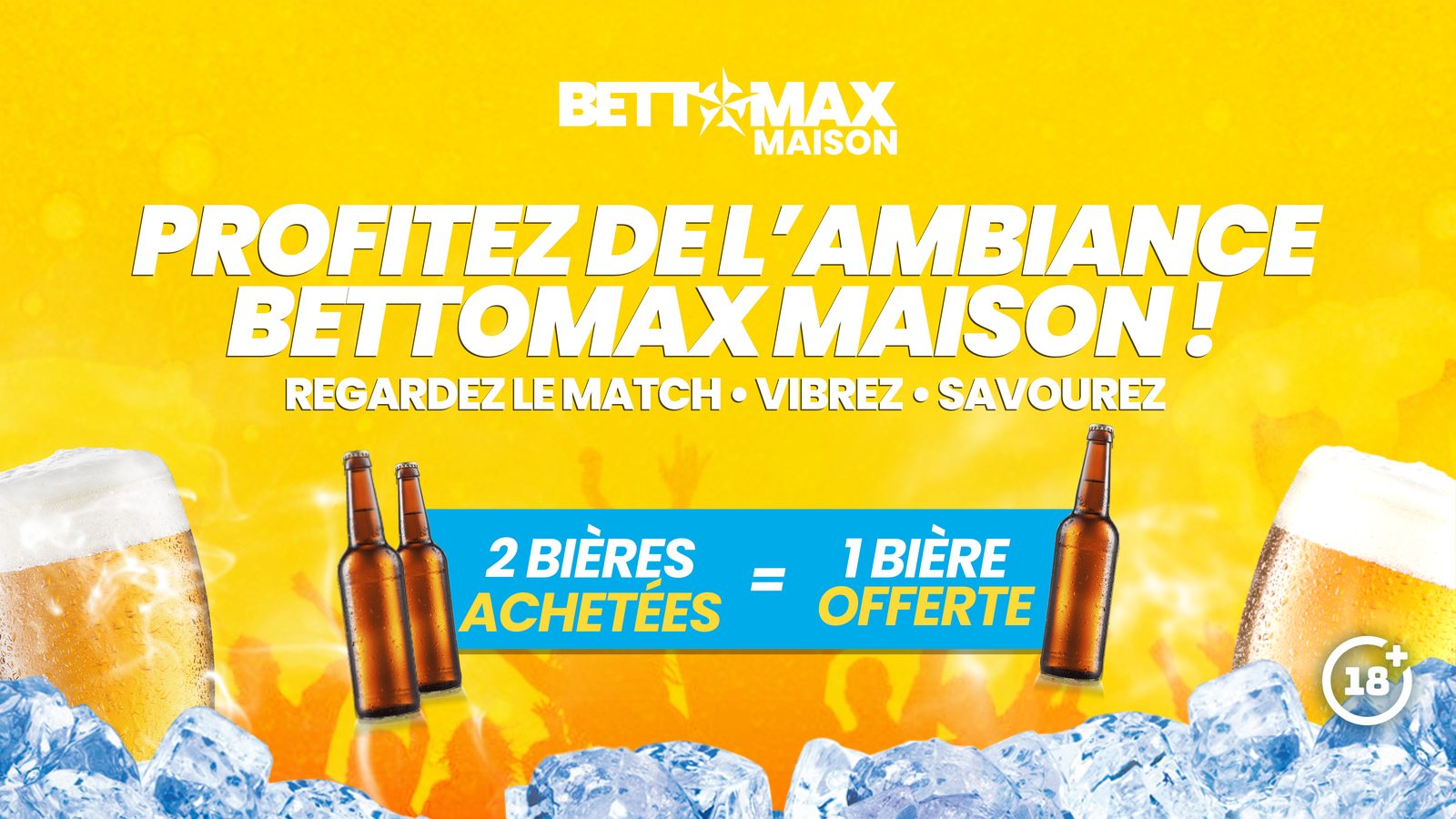 Profitez de l'ambiance BETTOMAX Maison — 2 bières achetées = 1 bière offerte